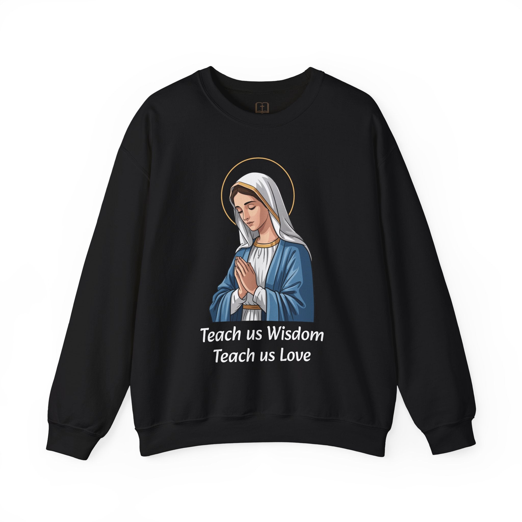 Sudadera de cuello redondo «Enséñanos sabiduría, enséñanos amor» de María | Catholic Faith Apparel