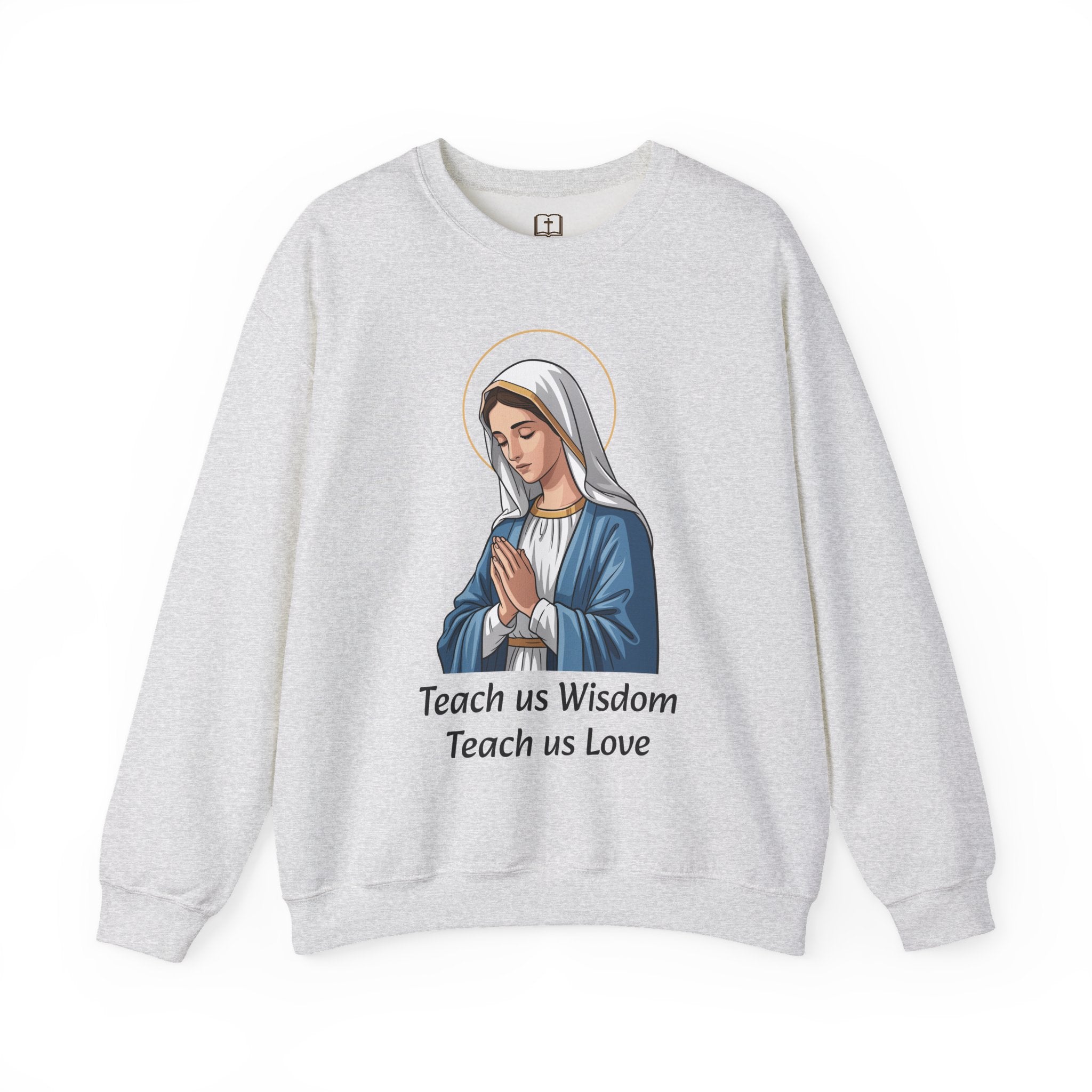 Sudadera de cuello redondo «Enséñanos sabiduría, enséñanos amor» de María | Catholic Faith Apparel
