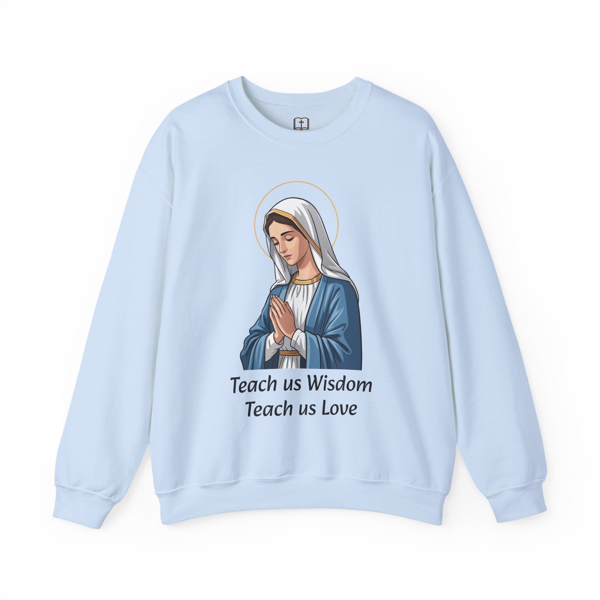 Sudadera de cuello redondo «Enséñanos sabiduría, enséñanos amor» de María | Catholic Faith Apparel